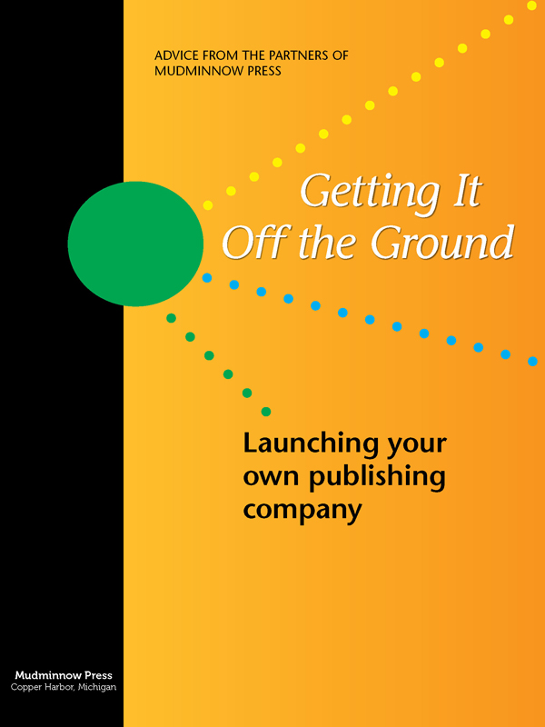 Getting It Off the Ground: Launching Your Own Publishing Company